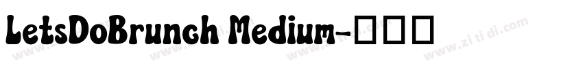 LetsDoBrunch Medium字体转换 LetsDoBrunch Medium字体转换